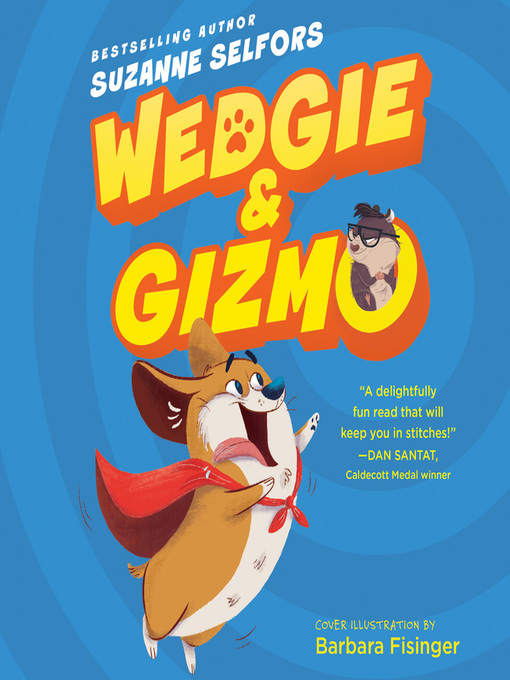 Suzanne Selfors创作的Wedgie & Gizmo作品的详细信息 - 可供借阅